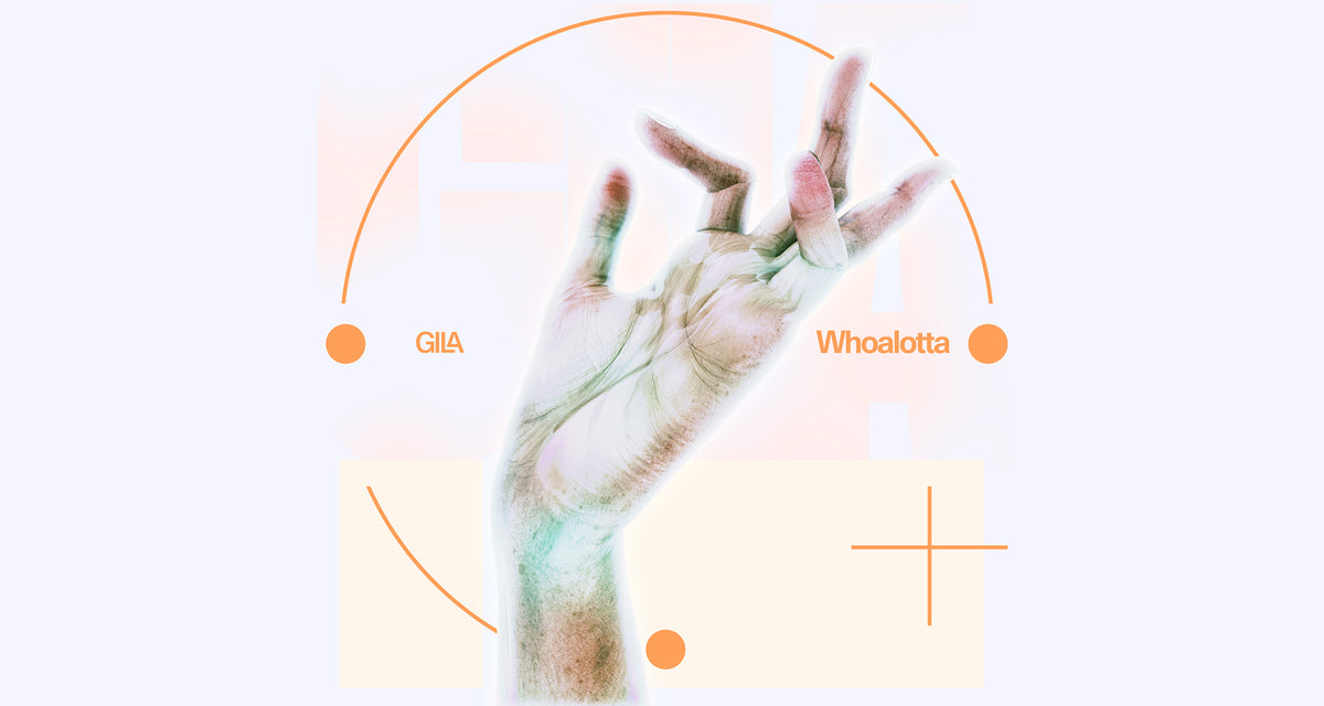 GILA - WHOALOTTA